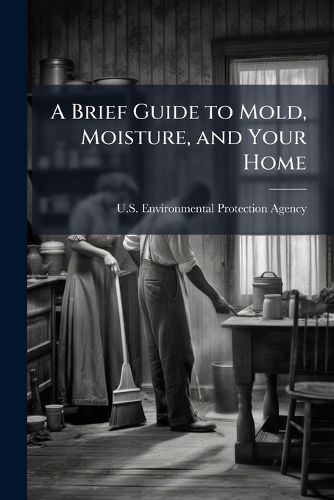 Cover image for A Brief Guide to Mold, Moisture, and Your Home