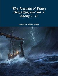 Cover image for The Journals of Prince Henry Sinclair Vol. 2 Books 2 - 13