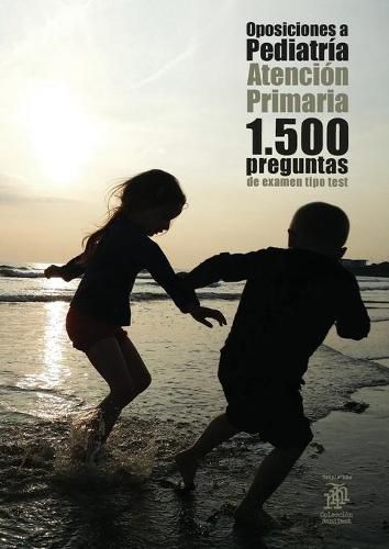 Cover image for Oposiciones a Pediatria: Atencion Primaria. 1.500 preguntas de examen tipo test