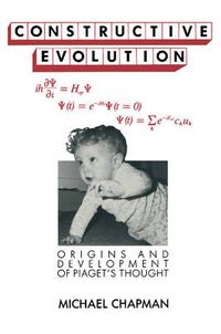 Cover image for Constructive Evolution: Origins and Development of Piaget's Thought