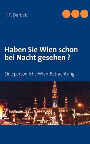 Cover image for Haben Sie Wien schon bei Nacht gesehen ?: Eine persoenliche Wien-Betrachtung