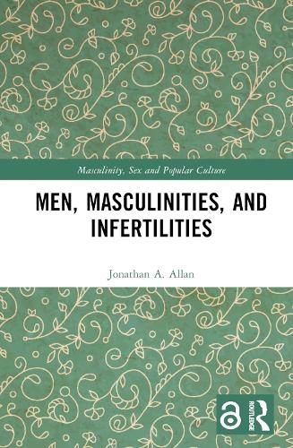 Cover image for Men, Masculinities, and Infertilities