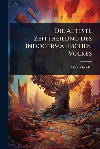 Cover image for Die Alteste Zeittheilung des Indogermanischen Volkes