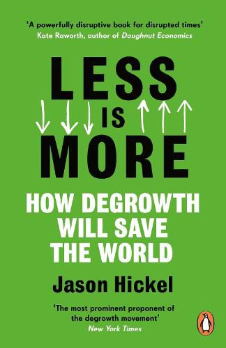 Less is More: How Degrowth Will Save the World