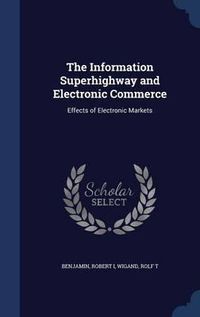 Cover image for The Information Superhighway and Electronic Commerce: Effects of Electronic Markets