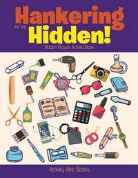 Cover image for Hankering for the Hidden! Hidden Picture Activity Book