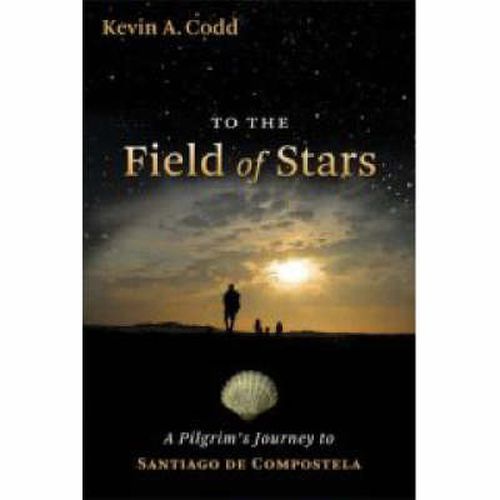 Cover image for To the Field of Stars: A Pilgrim's Journey to Santiago De Compostela