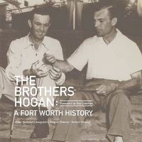 Cover image for The Brothers Hogan: A Fort Worth History