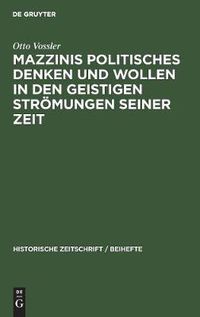 Cover image for Mazzinis Politisches Denken Und Wollen in Den Geistigen Stroemungen Seiner Zeit