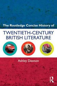 Cover image for The Routledge Concise History of Twentieth-Century British Literature