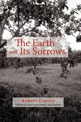 Cover image for The Earth and Its Sorrows: A Novel