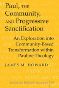 Cover image for Paul, the Community, and Progressive Sanctification: An Exploration into Community-based Transformation within Pauline Theology
