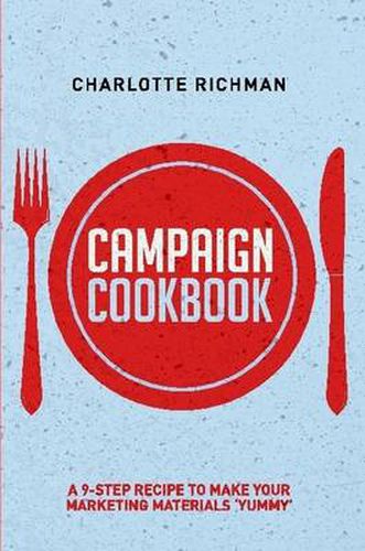 Cover image for Campaign Cookbook: A 9-Step Recipe to Making Your Marketing Materials 'Yummy'