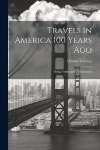 Cover image for Travels in America 100 Years Ago