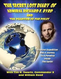 Cover image for The Secret Lost Diary of Admiral Richard E. Byrd and the Phantom of Th