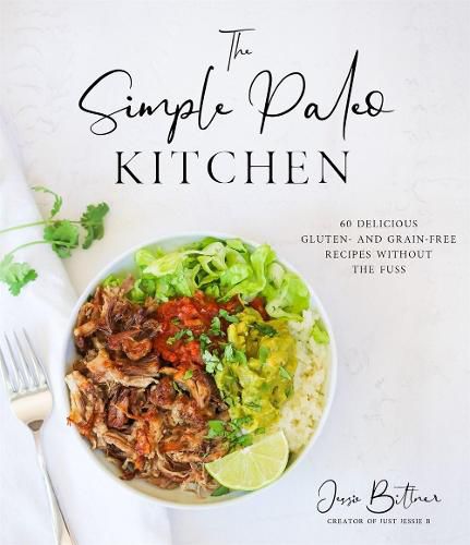 Cover image for The Simple Paleo Kitchen: 60 Delicious Gluten- and Grain-Free Recipes Without the Fuss