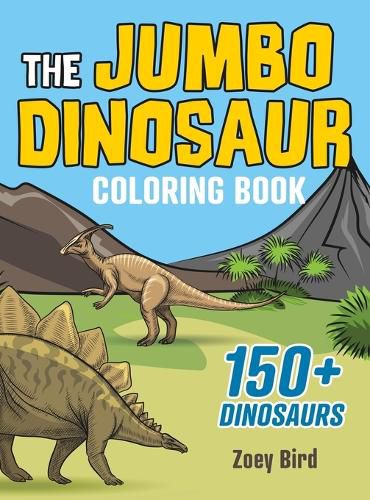 Cover image for The JUMBO Dinosaur Coloring Book: A BIG and Fun Activity for Kids