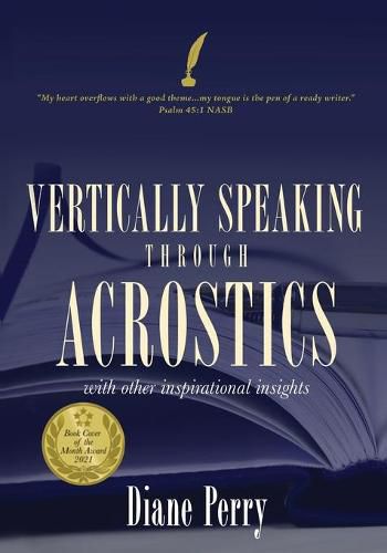 Cover image for VERTICALLY SPEAKING through ACROSTICS: With Other Inspirational Insights