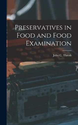 Cover image for Preservatives in Food and Food Examination