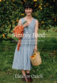 Cover image for Simply Food: 80 Delicious Wholefood Recipes for Everyday Living