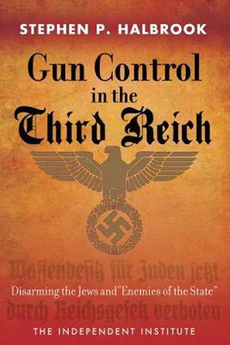 Cover image for Gun Control in the Third Reich: Disarming the Jews and   Enemies of the State