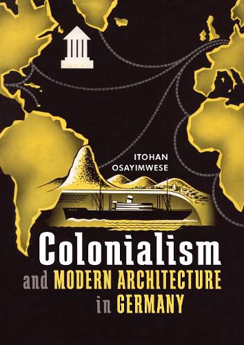 Cover image for Colonialism and Modern Architecture in Germany