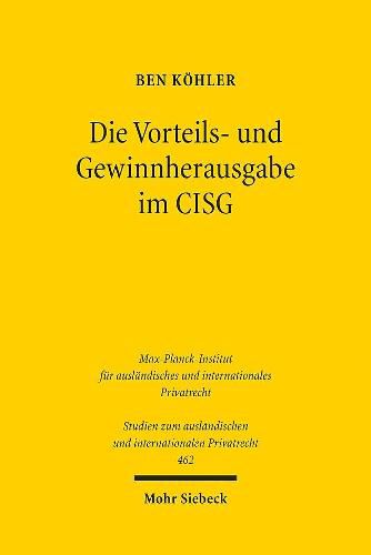 Cover image for Die Vorteils- und Gewinnherausgabe im CISG: Zugleich ein Beitrag zu Zulassigkeit und Grenzen der eigenstandigen Weiterentwicklung des UEbereinkommens