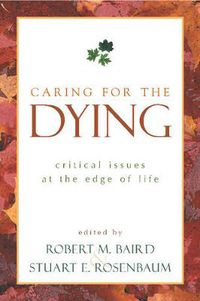 Cover image for Caring for the Dying: Critical Issues at the Edge of Life