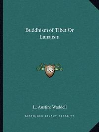 Cover image for Buddhism of Tibet or Lamaism Buddhism of Tibet or Lamaism