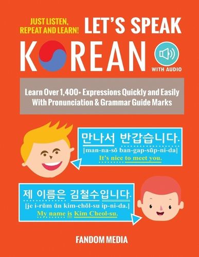 Cover image for Let's Speak Korean (with Audio): Learn Over 1,400+ Expressions Quickly and Easily With Pronunciation & Grammar Guide Marks - Just Listen, Repeat, and Learn!