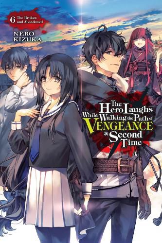 Cover image for The Hero Laughs While Walking the Path of Vengeance a Second Time, Vol. 6 (light novel)