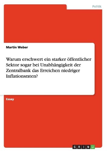 Cover image for Warum erschwert ein starker oeffentlicher Sektor sogar bei Unabhangigkeit der Zentralbank das Erreichen niedriger Inflationsraten?