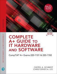 Cover image for Complete A+ Guide to IT Hardware and Software: CompTIA A+ Exams 220-1101 & 220-1102