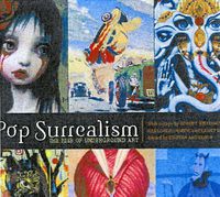 Cover image for Pop Surrealism: The Rise of Underground Art