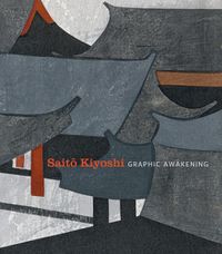 Cover image for Saito Kiyoshi: Graphic Awakening