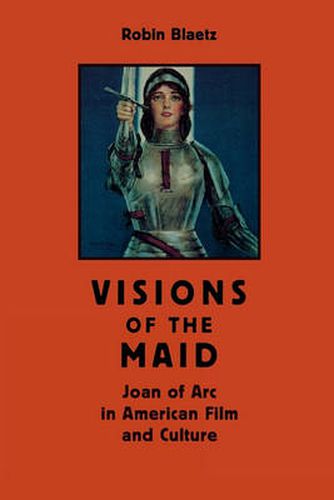 Cover image for Visions of the Maid: Joan of Arc in American Film and Culture