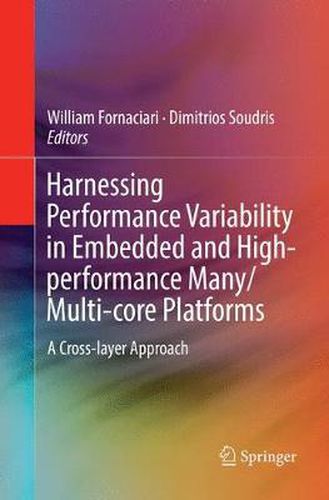 Cover image for Harnessing Performance Variability in Embedded and High-performance Many/Multi-core Platforms: A Cross-layer Approach