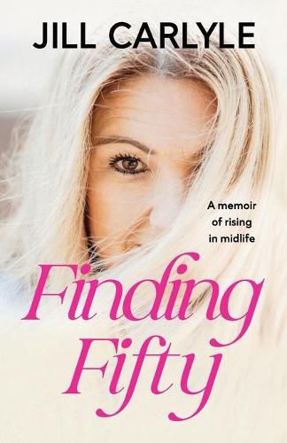 Cover image for Finding Fifty: A Memoir of Rising in Midlife