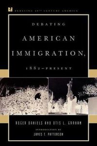 Cover image for Debating American Immigration, 1882-Present