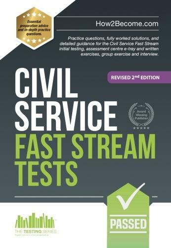 Cover image for Civil Service Fast Stream Tests: Practice questions, fully worked solutions, and detailed guidance for the Civil Service Fast Stream initial testing, assessment centre e-tray and written exercises, group exercise and interview.