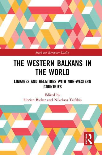 Cover image for The Western Balkans in the World: Linkages and Relations with Non-Western Countries