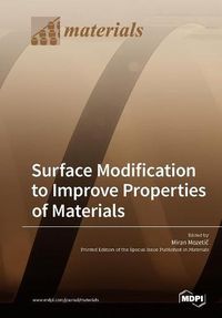 Cover image for Surface Modification to Improve Properties of Materials