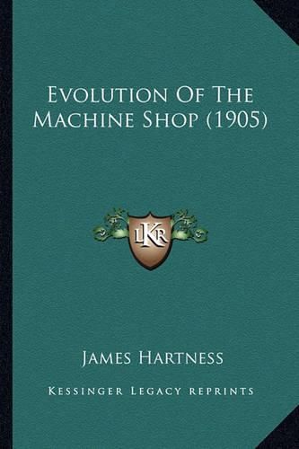 Evolution of the Machine Shop (1905)