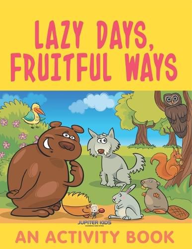 Cover image for Lazy Days, Fruitful Ways (An Activity Book)