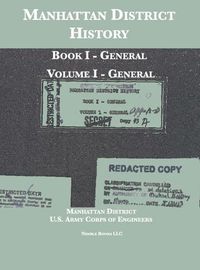 Cover image for Manhattan District History: Book I - General; Volume I - General