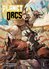 Cover image for Planet of the Orcs (Light Novel) Vol. 1