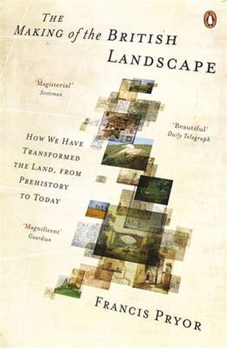 Cover image for The Making of the British Landscape: How We Have Transformed the Land, from Prehistory to Today