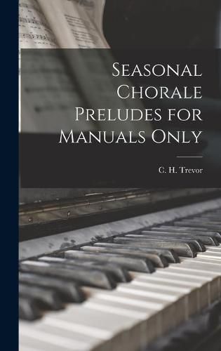 Cover image for Seasonal Chorale Preludes for Manuals Only