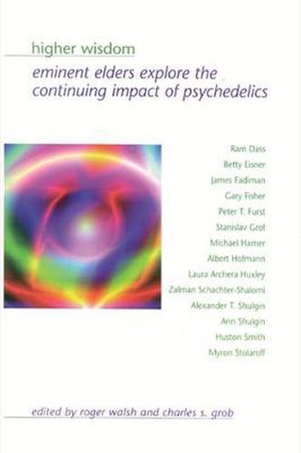 Cover image for Higher Wisdom: Eminent Elders Explore the Continuing Impact of Psychedelics