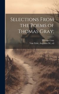 Cover image for Selections From the Poems of Thomas Gray;